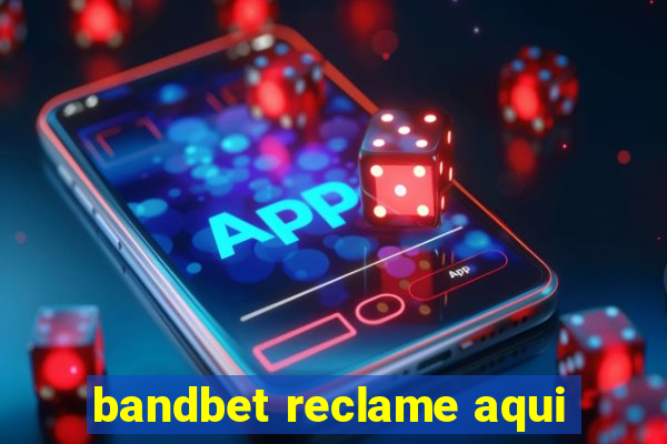 bandbet reclame aqui